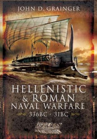 Hellenistic And Roman Naval Wars, 336 BC-31 BC