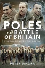 Poles In The Battle Of Britain A Photographic Album Of The Polish Few