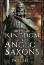 Kingdom Of The AngloSaxons The Wars Of King Alfred 865899