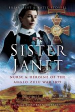 Sister Janet Nurse And Heroine Of The AngloZulu War 1879