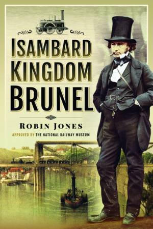 Isambard Kingdom Brunel by Robin Jones