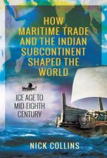How Maritime Trade And The Indian Subcontinent Shaped The World