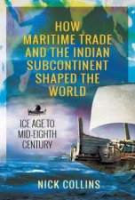 How Maritime Trade And The Indian Subcontinent Shaped The World