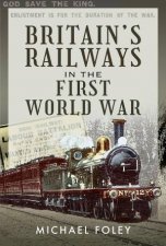 Britains Railways In The First World War