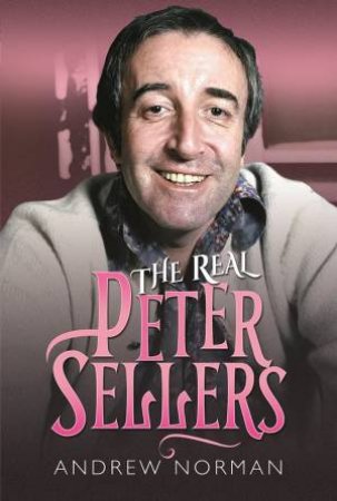 Real Peter Sellers by Andrew Norman