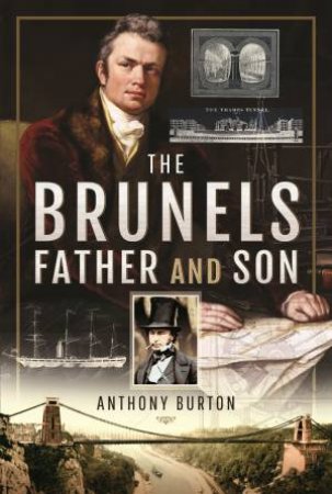 Brunels: Father And Son by Anthony Burton