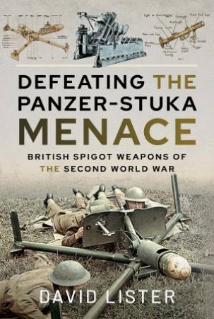 Defeating The Panzer-Stuka Menace by David Lister