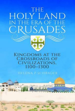 The Holy Land In The Era Of The Crusades