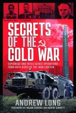 Secrets Of The Cold War Espionage And Intelligence Operations  From Both Sides Of The Iron Curtain