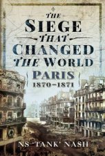 The Siege That Changed The World Paris 18701871
