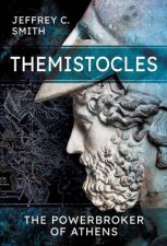 Themistocles The Powerbroker Of Athens