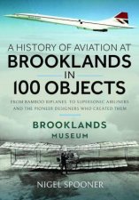 History of Aviation at Brooklands in 100 Objects