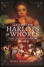 Georgian Harlots And Whores Fame Fashion  Fortune