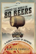 Around the World in 80 Beers A Global History of Brewing