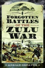 Forgotten Battles Of The Zulu War