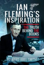 Ian Flemings Inspiration The Truth Behind The Books