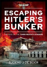 Escaping Hitlers Bunker The Fate Of The Third Reichs Leaders