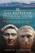 Battle Of Dyrrhachium 48 BC Caesar Pompey And The Early Campaigns Of The Third Roman Civil War