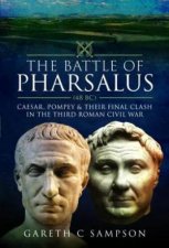 Battle of Pharsalus 48 BC Caesar Pompey and their Final Clash in the Third Roman Civil War