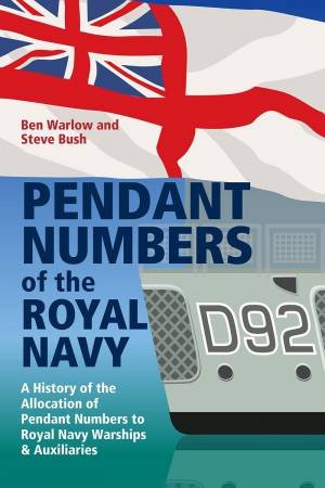 Pendant Numbers Of The Royal Navy by Steve Bush