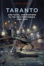 Taranto And Naval Air Warfare In The Mediterranean 19401945