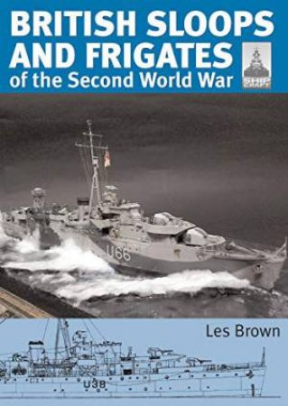 British Sloops And Frigates Of The Second World War