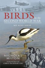 Birds In The Second World War We Also Serve
