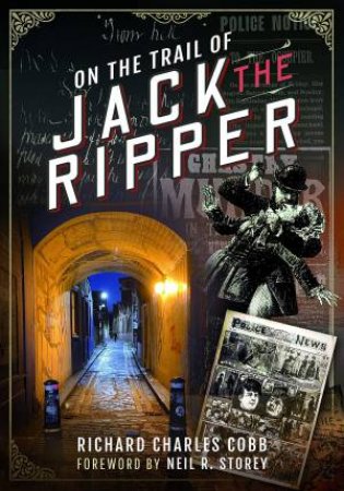 On The Trail Of Jack The Ripper by Richard Charles Cobb