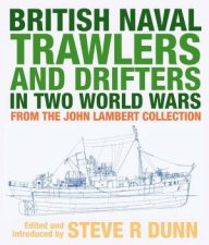 British Naval Trawlers And Drifters In Two World Wars From The John Lambert Collection