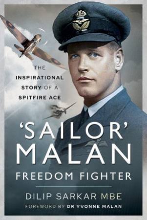 'Sailor' Malan - Freedom Fighter by Dilip Sarkar MBE 