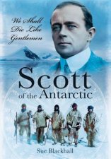 Scott Of The Antarctic We Shall Die Like Gentlemen