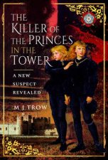 Killer of the Princes in the Tower A New Suspect Revealed