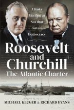 Roosevelt And Churchill The Atlantic Charter A Risky Meeting At Sea That Saved Democracy