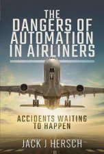 Dangers Of Automation In Airliners Accidents Waiting To Happen