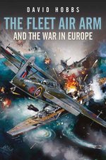 The Fleet Air Arm And The War In Europe 19391945