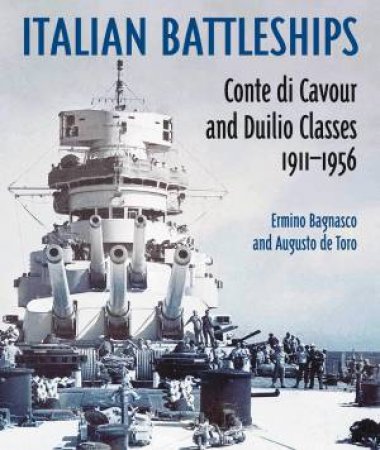 Italian Battleships: 'Conte di Cavour' And 'Duiio' Classes 1911-1956 by Erminio Bagnasco