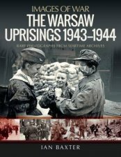 The Warsaw Uprisings 19431944
