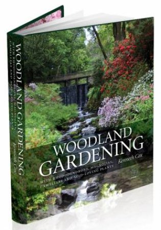 Woodland Gardening: Landscaping With Rhododendrons, Magnolias & Camellias
