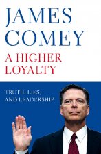 A Higher Loyalty Truth Lies And Leadership