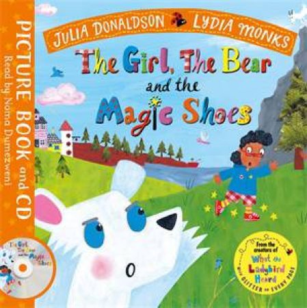 The Girl, The Bear And The Magic Shoes (Book & CD) by Julia Donaldson & Lydia Monks