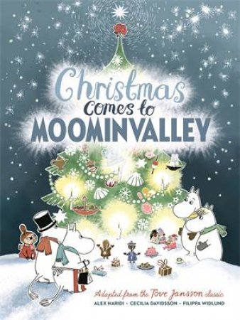 Christmas Comes to Moominvalley by Alex Haridi & Filippa Widlund & Cecilia Davidsson & Tove Jansson