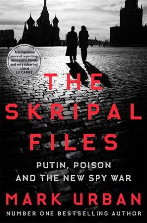 The Skripal Files by Mark Urban