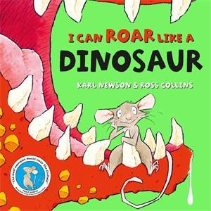 I Can Roar Like A Dinosaur by Karl Newson & Ross Collins