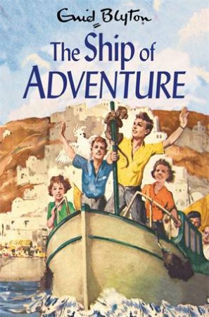 The Ship Of Adventure by Enid Blyton