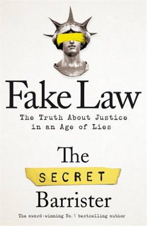 Fake Law: The Truth About Justice In An Age Of Lies by Various