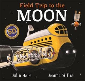 Field Trip To The Moon by Jeanne Willis & John Hare