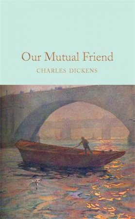 Our Mutual Friend by Charles Dickens & Marcus Stone