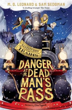 Danger At Dead Man's Pass by M. G. Leonard & Elisa Paganelli & Sam Sedgman