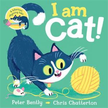 I Am Cat by Peter Bently & Chris Chatterton