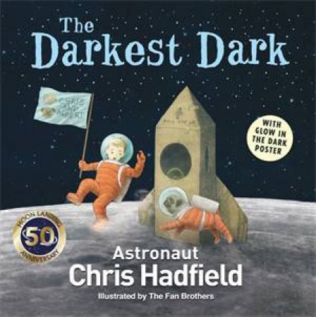 The Darkest Dark by Chris Hadfield & The Fan Brothers
